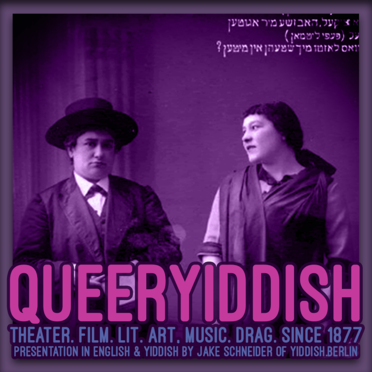 QUEERYIDDISH Theater. Film. Lit. Art. Music. Drag. Since 1877. Presentation in English & Yiddish by Jake Schneider of Yiddish.Berlin